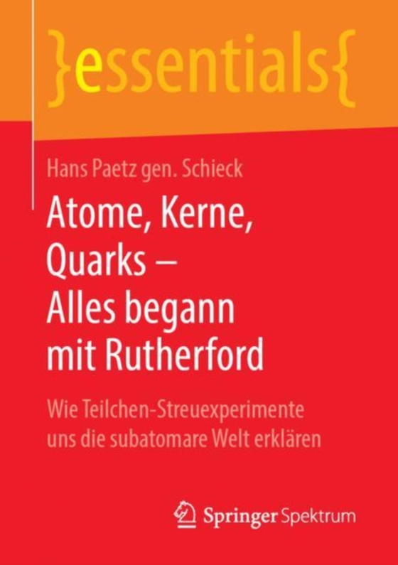 Atome, Kerne, Quarks – Alles begann mit Rutherford (e-bog) af Schieck, Hans Paetz gen.