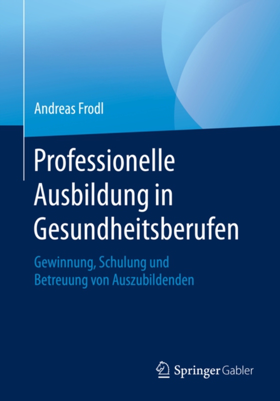 Professionelle Ausbildung in Gesundheitsberufen (e-bog) af Frodl, Andreas