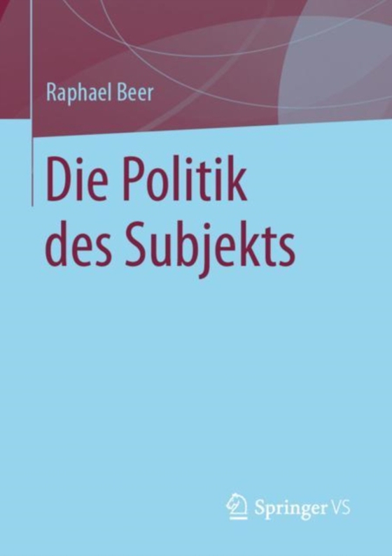 Die Politik des Subjekts (e-bog) af Beer, Raphael