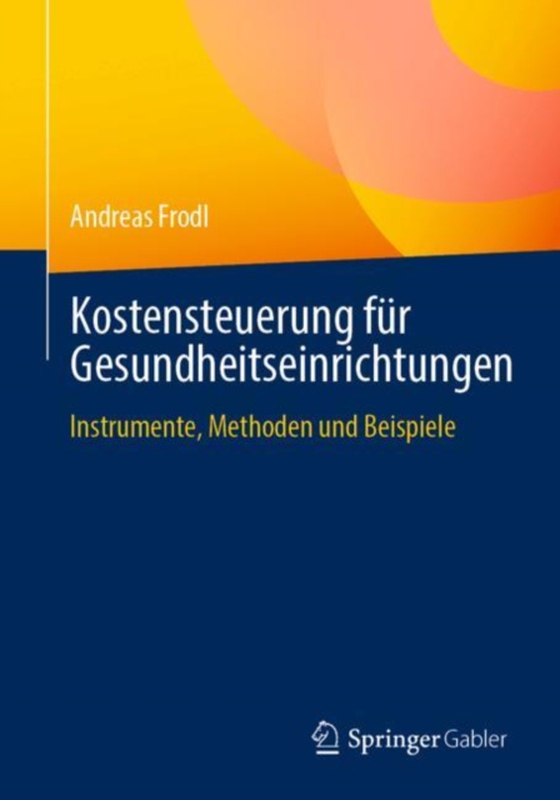 Kostensteuerung für Gesundheitseinrichtungen (e-bog) af Frodl, Andreas