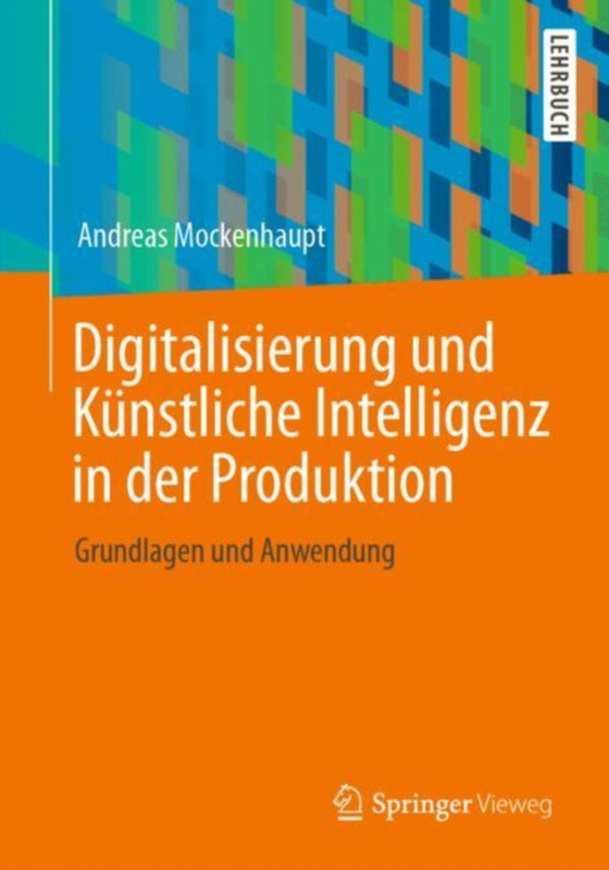 Digitalisierung und Künstliche Intelligenz in der Produktion (e-bog) af Mockenhaupt, Andreas