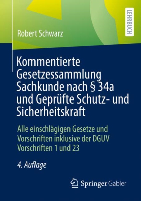 Kommentierte Gesetzessammlung Sachkunde nach § 34a und Geprüfte Schutz- und Sicherheitskraft (e-bog) af Schwarz, Robert