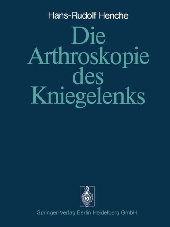 Die Arthroskopie des Kniegelenks (e-bog) af Henche, H.-R.