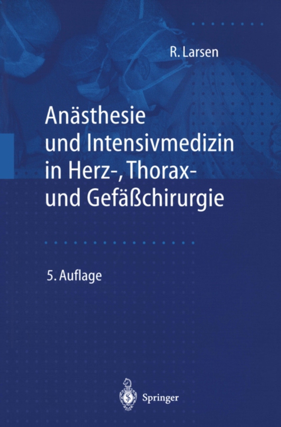 Anästhesie und Intensivmedizin in Herz-, Thorax- und Gefäßchirurgie (e-bog) af Larsen, Reinhard