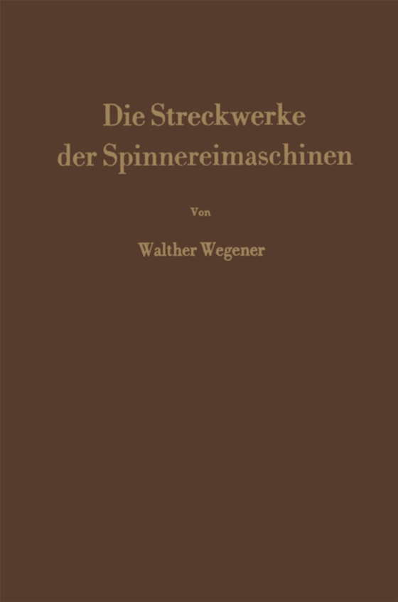 Die Streckwerke der Spinnereimaschinen (e-bog) af Wegener, Walther