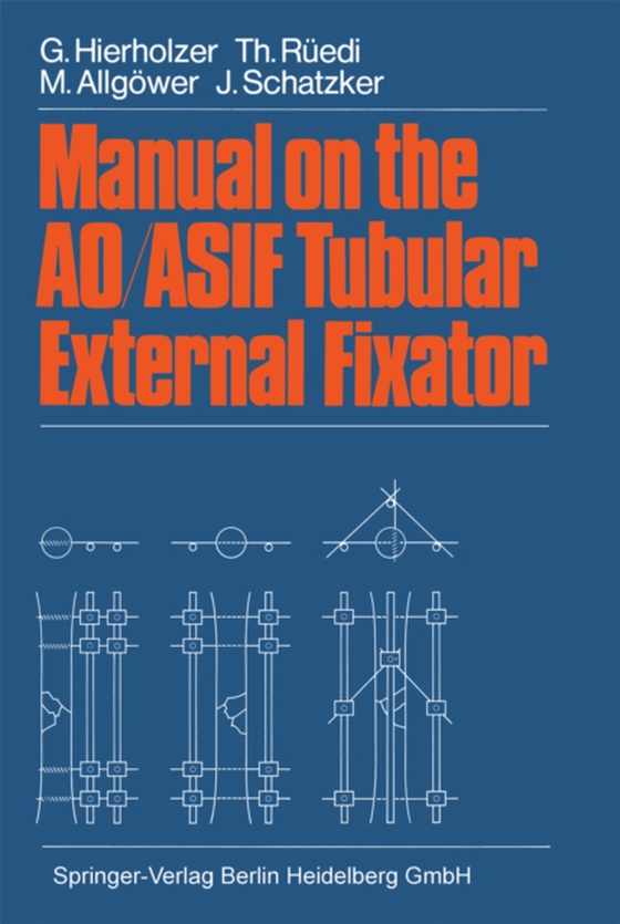 Manual on the AO/ASIF Tubular External Fixator (e-bog) af Schatzker, J.