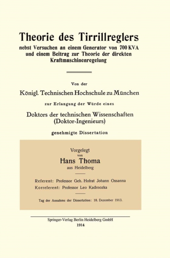 Theorie des Tirrillreglers nebst Versuchen an einem Generator von 700 KVA und einem Beitrag zur Theorie der direkten Kraftmaschinenregelung (e-bog) af Thoma, Hans