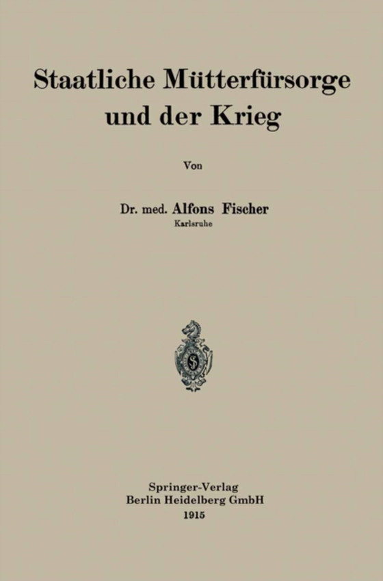 Staatliche Mütterfürsorge und der Krieg (e-bog) af Fischer, Alfons