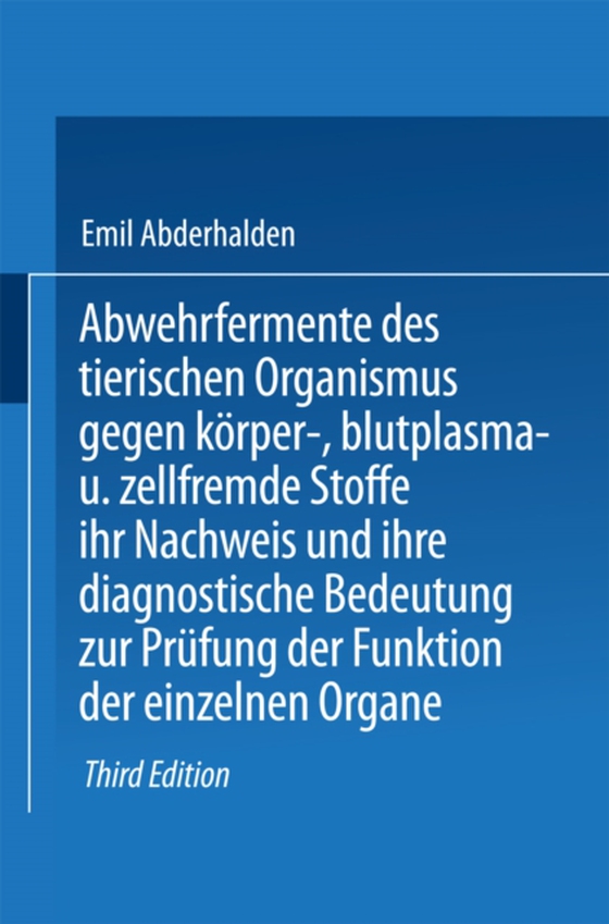 Abwehrfermente des tierischen Organismus gegen körper-, blutplasma- und zellfremde Stoffe, ihr Nachweis u. ihre diagnost. Bedeutung z. Prüfung d. Funktion d. einzelnen Organe (e-bog) af Abderhalden, Emil