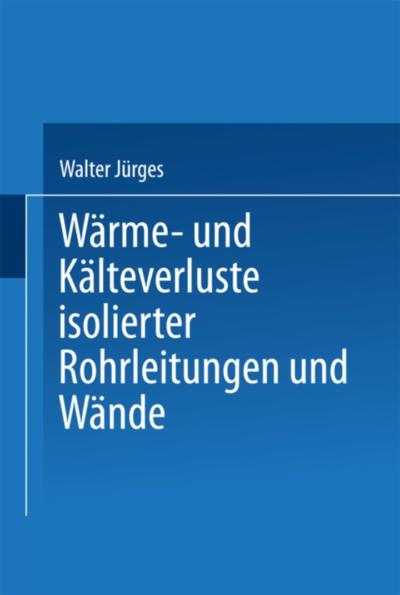 Wärme- und Kälteverluste Isolierter Rohrleitungen und Wände (e-bog) af Jurges, Walter