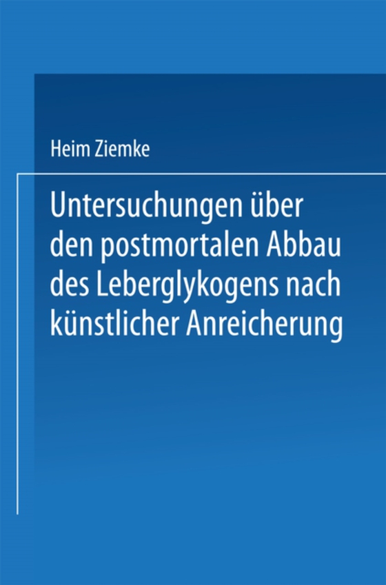 Untersuchungen über den postmortalen Abbau des Leberglykogens nach künstlicher Anreicherung