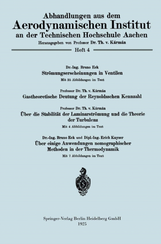 Strömungserscheinungen in Ventilen/Gastheoretische Deutung der Reynoldsschen Kennzahl/Über die Stabilität der Laminarströmung und die Theorie der Turbulenz/Über einige Anwendungen nomographischer Methoden in der Thermodynamik