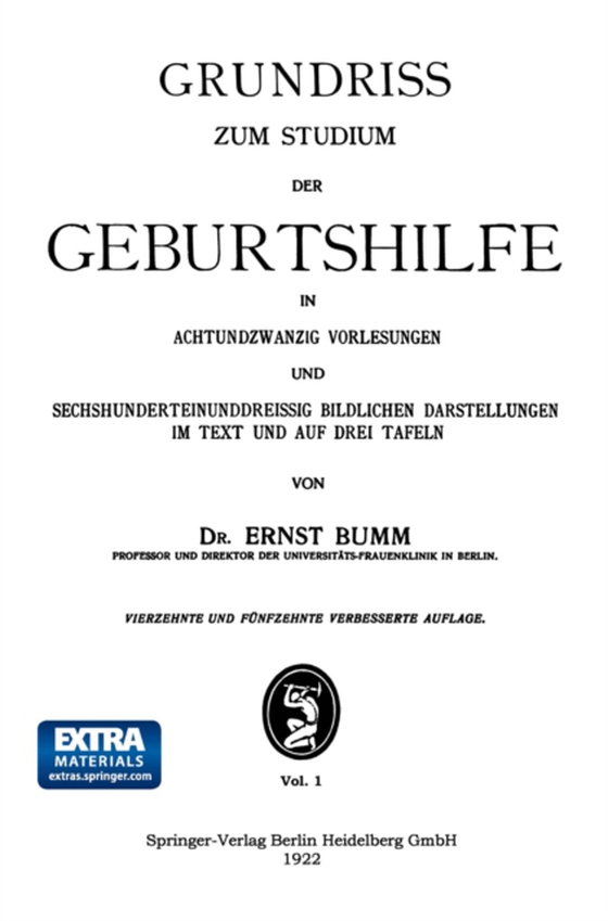 Grundriss zum Studium der Geburtshilfe, in 28 Vorlesungen u. 631 [z. T. farb. ] bildl. Darst. im Text u. auf 8 Taf (e-bog) af Bumm, Ernst