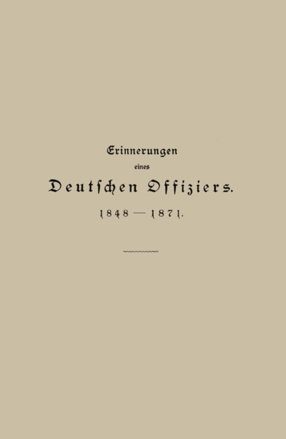 Erinnerungen eines Deutschen Offiziers 1848 bis 1871