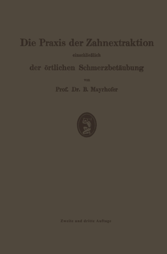 Die Praxis der Zahnextraktion, einschließlich der örtlichen Schmerzbetäubung (e-bog) af Mayrhofer, Bernhard