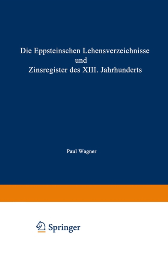 Die Eppsteinschen Lehensverzeichnisse und Zinsregister des XIII. Jahrhunderts (e-bog) af Wagner, Paul