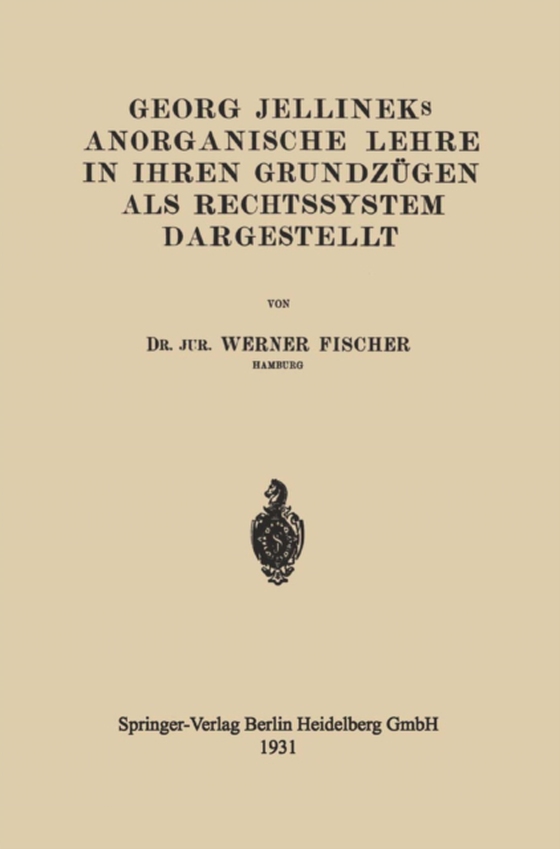 Georg Jellineks Anorganische Lehre in ihren Grundzügen als Rechtssystem Dargestellt (e-bog) af Fischer, Werner