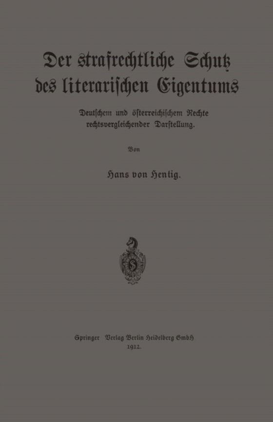 Der strafrechtliche Schutz des literarischen Eigentums nach deutschem und österreichischem Rechte in rechtsvergleichender Darstellung (e-bog) af Hentig, Hans von