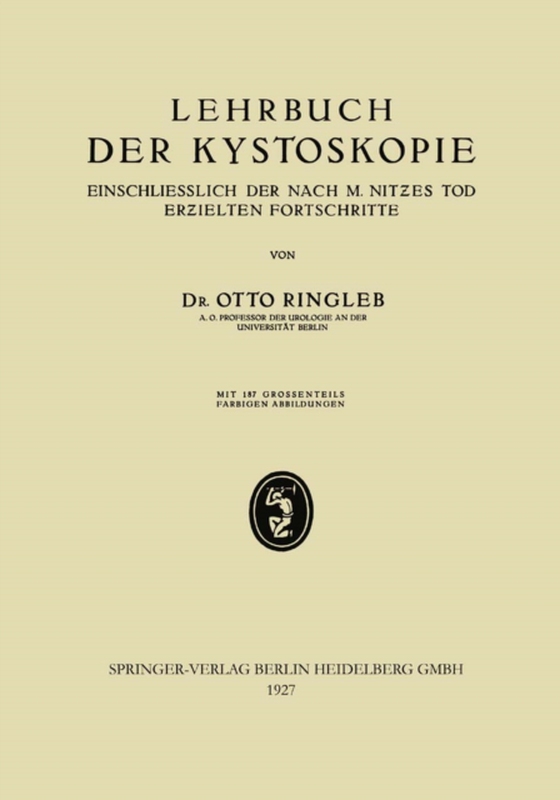 Lehrbuch der Kystoskopie Einschliesslich der nach M. Nitzes Tod Erzielten Fortschritte (e-bog) af Ringleb, Otto