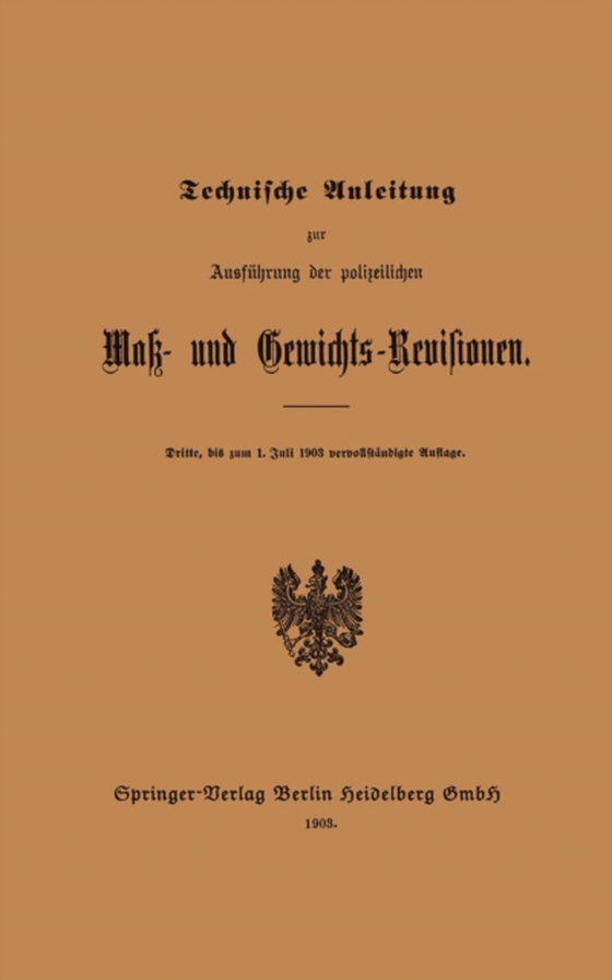 Technische Anleitung zur Ausführung der polizeilichen Mak- und Gewichts-Revisionen (e-bog) af Springer, Julius