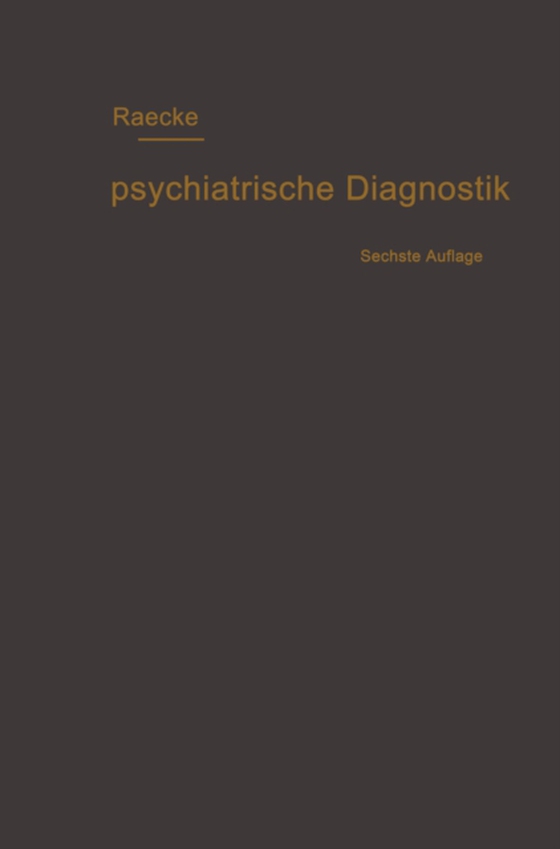 Grundriss der psychiatrischen Diagnostik nebst einem Anhang enthaltend die für den Psychiater wichtigsten Gesetzesbestimmungen und eine Uebersicht der gebräuchlichsten Schlafmittel (e-bog) af Raecke, Julius