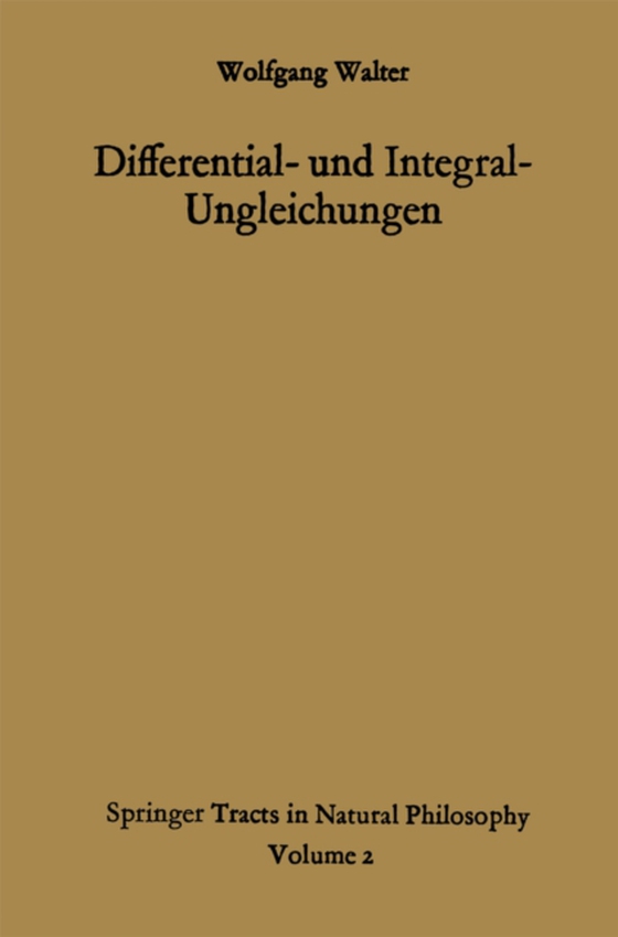 Differential- und Integral-Ungleichungen und ihre Anwendung bei Abschätzungs- und Eindeutigkeitsproblemen