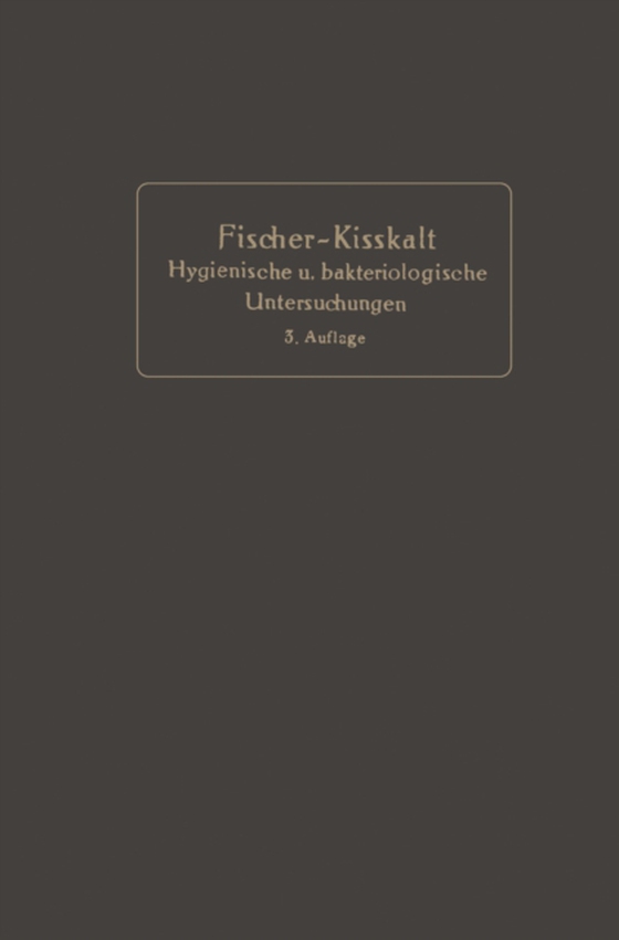 Kurzgefaßte Anleitung zu den wichtigeren hygienischen und bakteriologischen Untersuchungen (e-bog) af Kisskalt, Karl