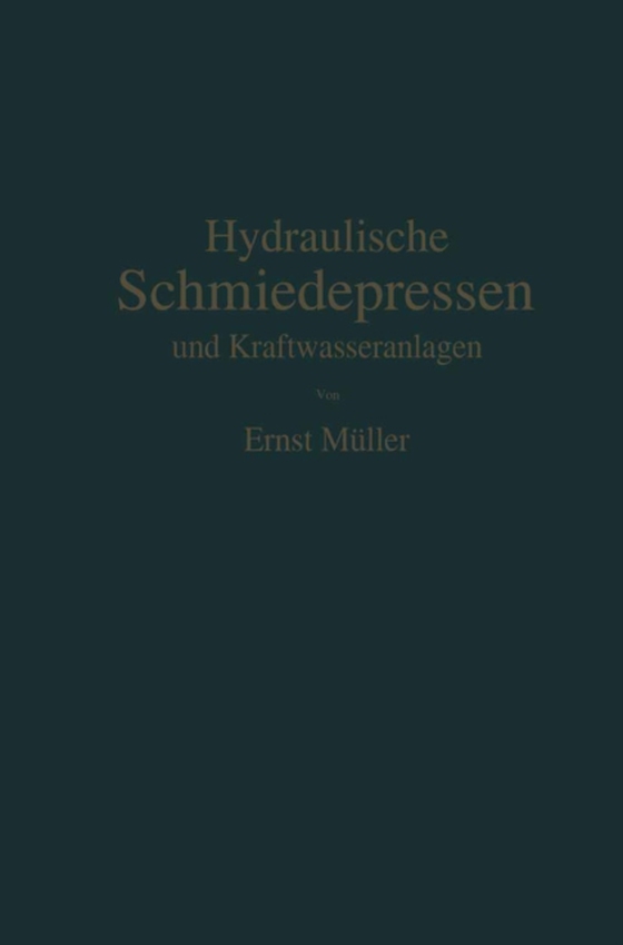 Hydraulische Schmiedepressen und Kraftwasseranlagen