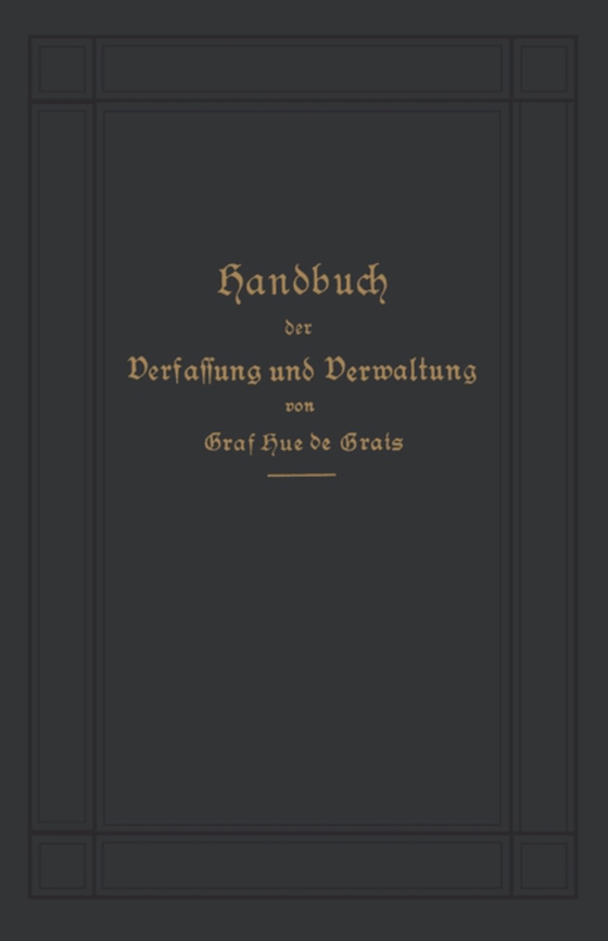 Handbuch der Verfassung und Verwaltung in Preußen und dem Deutschen Reiche (e-bog) af Grais, Robert Achille Friedrich Hermann Hue de