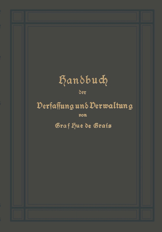 Handbuch der Verfassung und Verwaltung in Preußen und dem Deutschen Reiche (e-bog) af Grais, Robert Achille Friedrich Hermann Hue de