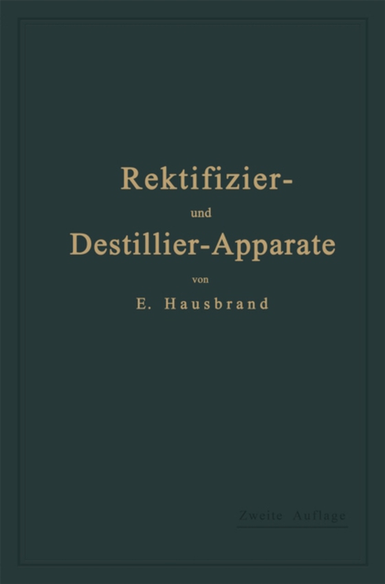 Die Wirkungsweise der Rektifizier- und Destillier-Apparate mit Hilfe einfacher mathematischer Betrachtungen (e-bog) af Hausbrand, Eugen