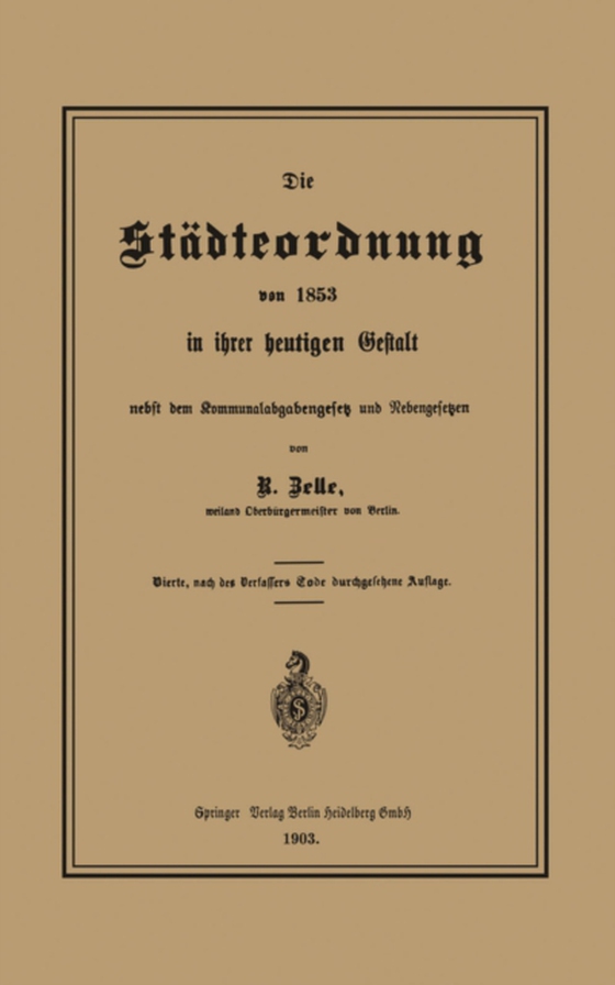 Die Städteordnung von 1853 in ihrer heutigen Gestalt nebst dem Kommunalabgabengesetz und Nebengesetzen (e-bog) af Zelle, Robert