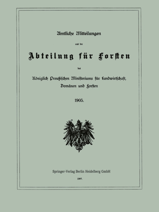 Amtliche Mitteilungen aus der Abteilung für Forsten des Königlich Preußischen Ministeriums für Landwirtschaft, Domänen und Forsten (e-bog) af Julius Springer, Berlin