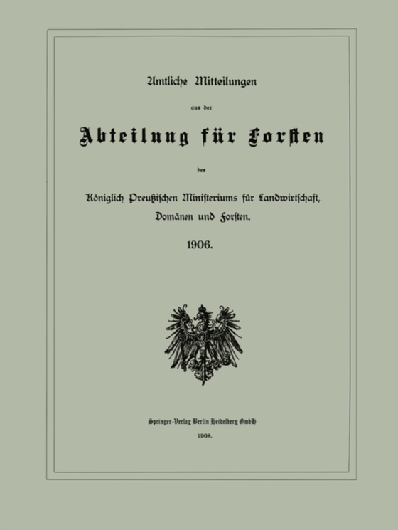 Amtliche Mitteilungen aus der Abteilung für Forsten des Königlich Preußischen Ministeriums für Landwirtschaft, Domänen und Forsten (e-bog) af Julius Springer, Berlin