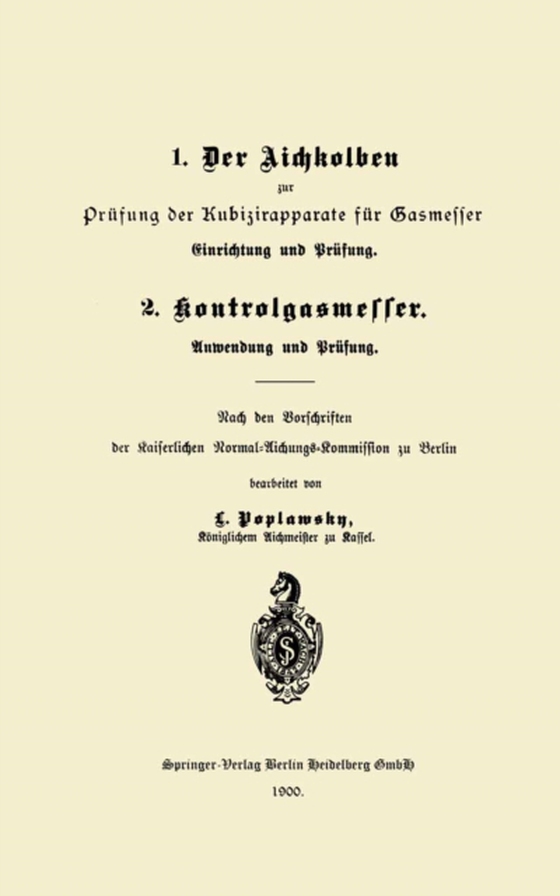 1. Der Aichkolben zur Prüfung der Kubizirapparate für Gasmesser. Einrichtung und Prüfung. 2. Kontrolgasmesser. Anwendung und Prüfung