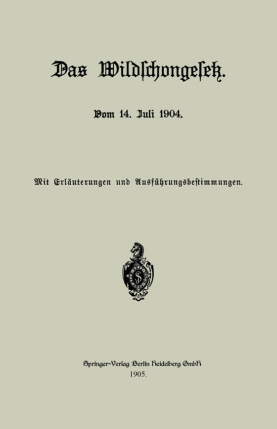 Das Wildschongesetz vom 14. Juli 1904 (e-bog) af Springer, Julius