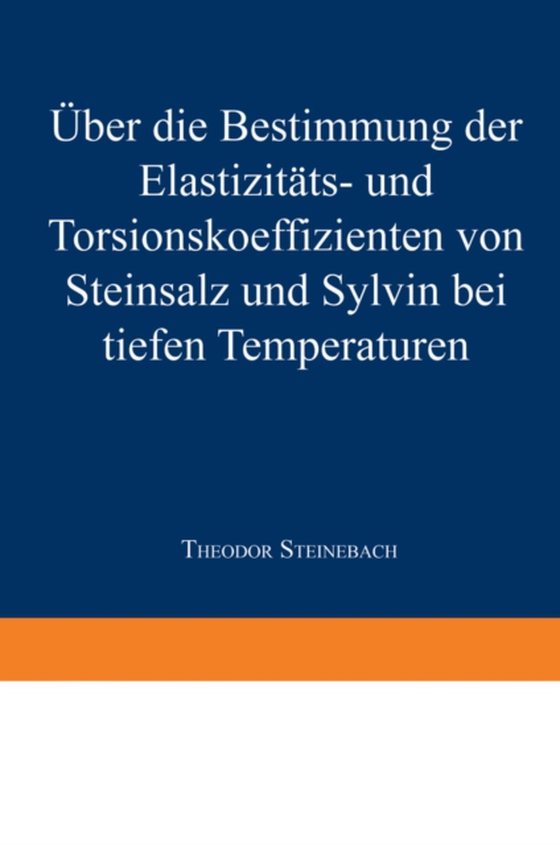 Über die Bestimmung der Elastizitäts-und Torsionskoeffizienten von Steinsalz und Sylvin bei tiefen Temperaturen (e-bog) af Steinebach, Theodor F.H.