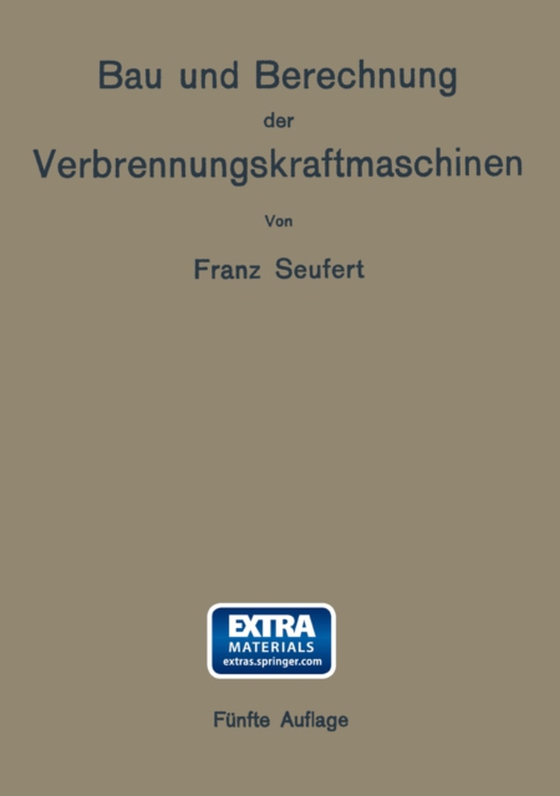 Bau und Berechnung der Verbrennungskraftmaschinen (e-bog) af Seufert, Franz