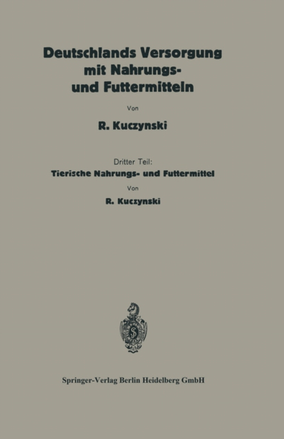 Deutschlands Versorgung mit tierischen Nahrungs- und Futtermitteln (e-bog) af Kuczynski, Robert Rene