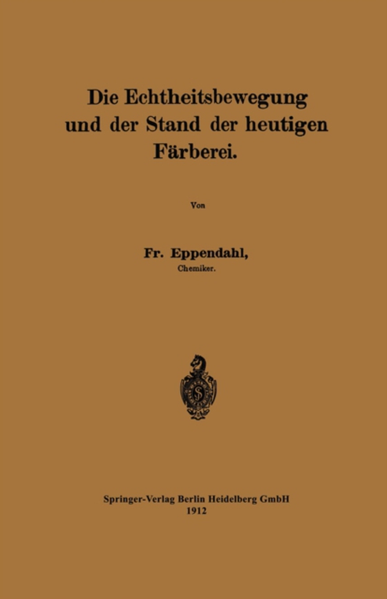 Die Echtheitsbewegung und der Stand der heutigen Färberei (e-bog) af Eppendahl, Friedrich