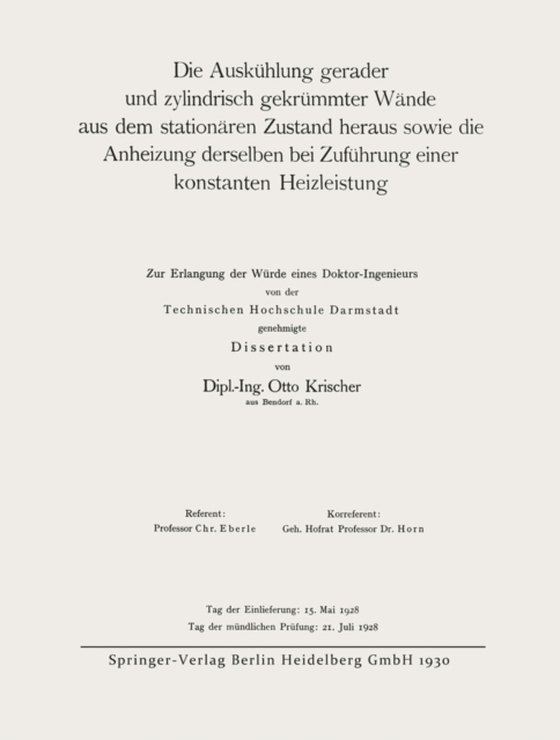 Die Auskühlung gerader und zylindrisch gekrümmter Wände aus dem stationären Zustand heraus sowie die Anheizung derselben bei Zuführung einer konstanten Heizleistung (e-bog) af Krischer, Otto