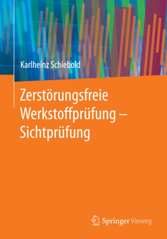 Zerstörungsfreie Werkstoffprüfung - Sichtprüfung (e-bog) af Schiebold, Karlheinz