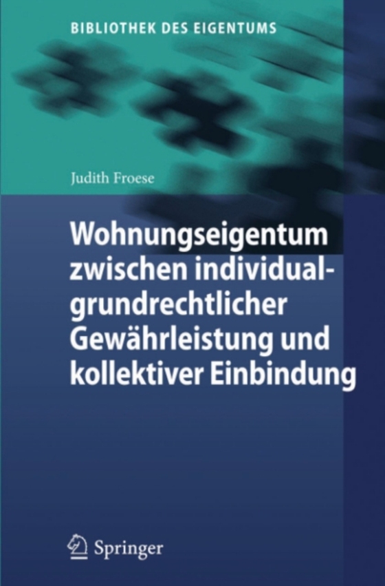 Wohnungseigentum zwischen individualgrundrechtlicher Gewährleistung und kollektiver Einbindung (e-bog) af Froese, Judith