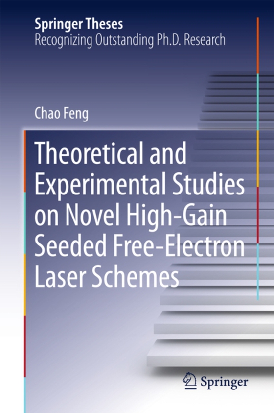 Theoretical and Experimental Studies on Novel High-Gain Seeded Free-Electron Laser Schemes (e-bog) af Feng, Chao