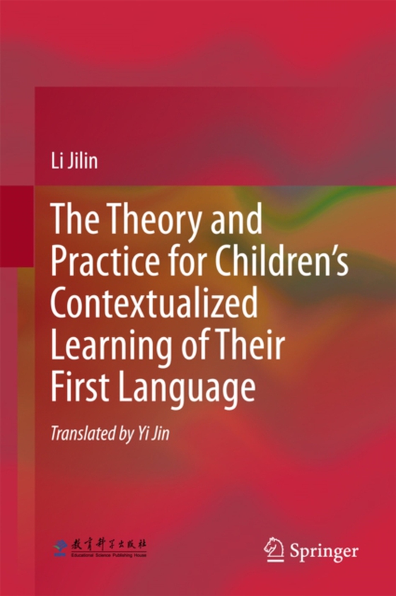 Theory and Practice for Children's Contextualized Learning of Their First Language (e-bog) af Jilin, Li