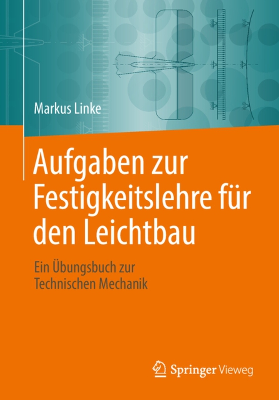 Aufgaben zur Festigkeitslehre für den Leichtbau (e-bog) af Linke, Markus