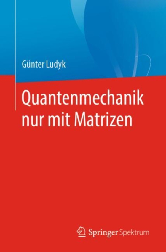 Quantenmechanik nur mit Matrizen (e-bog) af Ludyk, Gunter