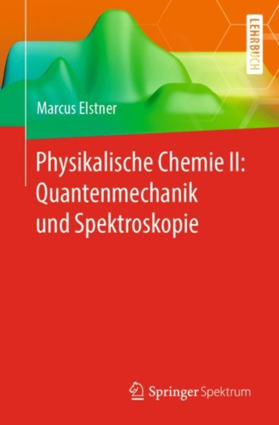 Physikalische Chemie II: Quantenmechanik und Spektroskopie (e-bog) af Elstner, Marcus