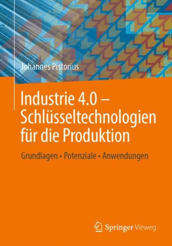 Industrie 4.0 – Schlüsseltechnologien für die Produktion (e-bog) af Pistorius, Johannes