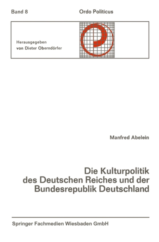 Die Kulturpolitik des Deutschen Reiches und der Bundesrepublik Deutschland Ihre verfassungsgeschichtliche Entwicklung und ihre verfassungsrechtlichen Probleme